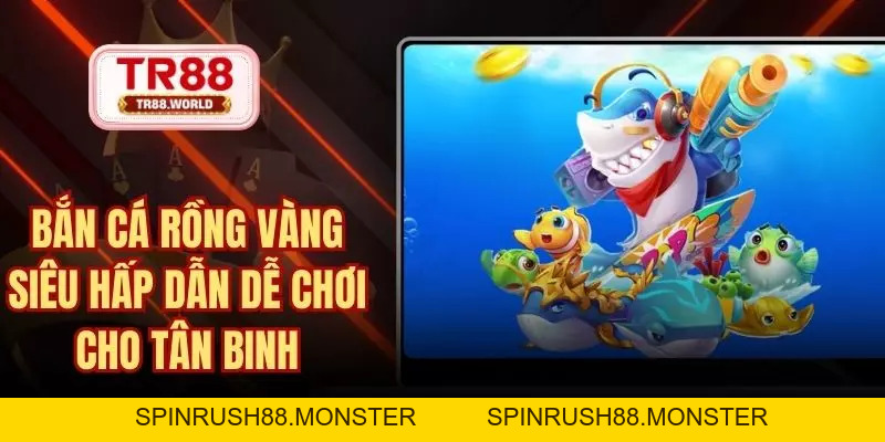 Bắn Cá TR88 Sân Chơi Săn Thưởng Đổi Tiền Mặt Hấp Dẫn Nhất - spinrush88