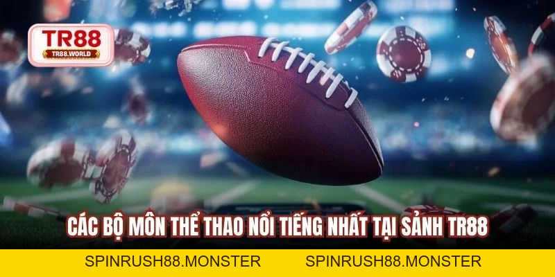 Thể Thao TR88 Sân Chơi Giải Trí Đẳng Cấp Hàng Đầu Châu Á - spinrush88