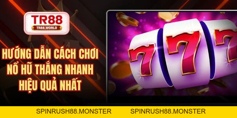 Nổ Hũ TR88 –  Quay Thưởng Cực Tốc, Săn Jackpot Khủng - spinrush88