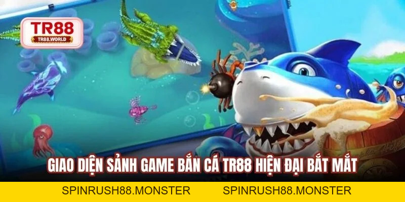 Bắn Cá TR88 Sân Chơi Săn Thưởng Đổi Tiền Mặt Hấp Dẫn Nhất - spinrush88