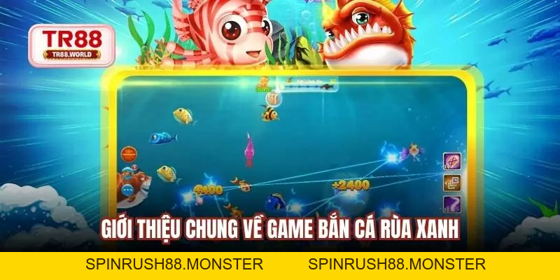 Mẹo Chơi Bắn Cá Rùa Xanh Dễ Thắng Và Hiệu Quả TR88 - spinrush88