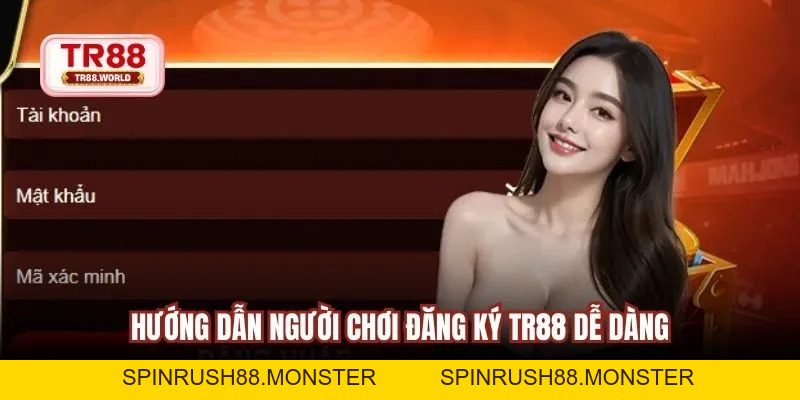Đăng Ký TR88 - Hướng Dẫn Tân Thủ Các Bước Thực Hiện - spinrush88