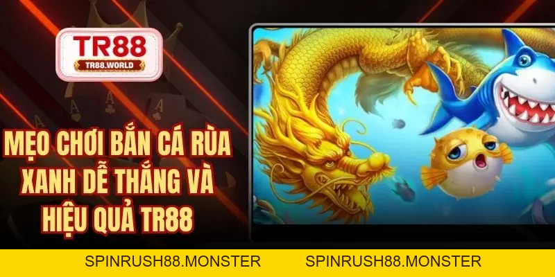 Bắn Cá TR88 Sân Chơi Săn Thưởng Đổi Tiền Mặt Hấp Dẫn Nhất - spinrush88