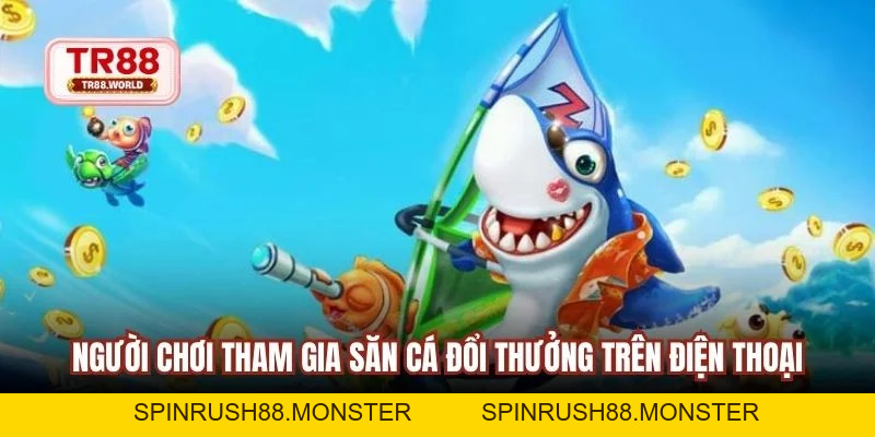 Bắn Cá TR88 Sân Chơi Săn Thưởng Đổi Tiền Mặt Hấp Dẫn Nhất - spinrush88