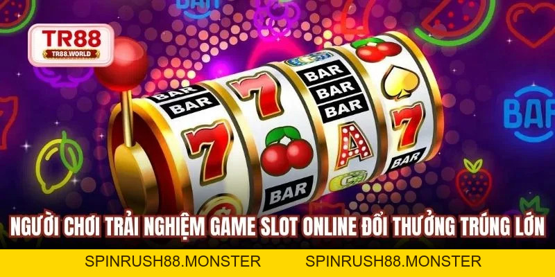 Slot Online Đổi Thưởng Sân Chơi Giải Trí Đẳng Cấp Tại TR88 - spinrush88