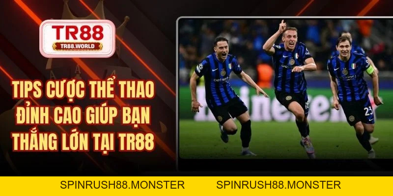 Thể Thao TR88 Sân Chơi Giải Trí Đẳng Cấp Hàng Đầu Châu Á - spinrush88
