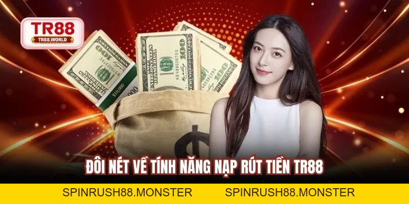 Nạp Rút Tiền TR88 - Tốc Độ Vượt Trội Bảo Mật An Toàn - spinrush88