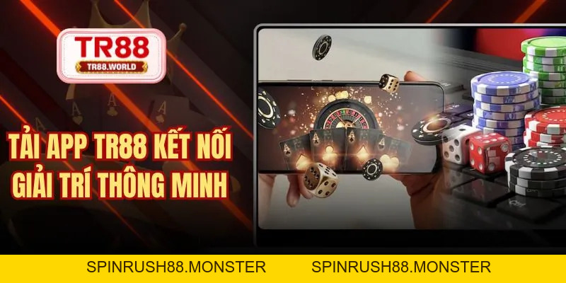 Tải App TR88 - Kết Nối Giải Trí Thông Minh, Trải Nghiệm Mượt - spinrush88